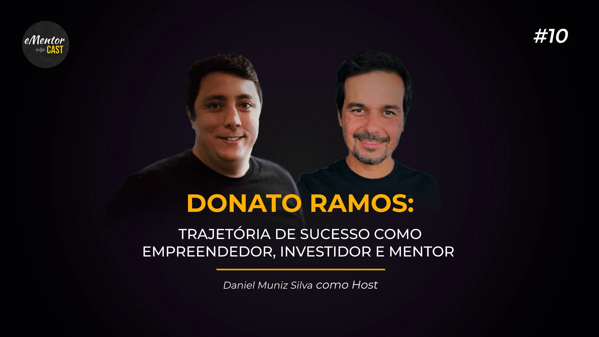 eMentorCast #10 — Trajetória de sucesso como empreendedor, investidor e mentor, com Donato Ramos