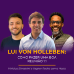 Podcast com Lui Von Holleben